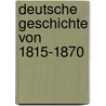 Deutsche Geschichte Von 1815-1870 by Büchner Louise
