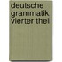 Deutsche Grammatik, vierter Theil