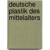 Deutsche Plastik des Mittelalters door Max Sauerlandt
