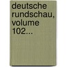 Deutsche Rundschau, Volume 102... door Rudolf Pechel