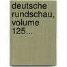 Deutsche Rundschau, Volume 125... door Onbekend