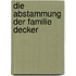 Die Abstammung der Familie Decker