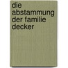 Die Abstammung der Familie Decker door August Potthast