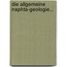 Die Allgemeine Naphta-geologie... by Claudius Angerman