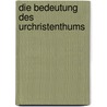 Die Bedeutung des Urchristenthums door Ludwig Noack