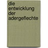 Die Entwicklung der Adergeflechte door Konstantin Ernst Kollmann Julius