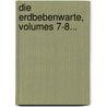 Die Erdbebenwarte, Volumes 7-8... by Unknown