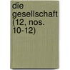 Die Gesellschaft (12, Nos. 10-12) door Michael Georg Conrad