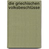 Die Griechischen Volksbeschlüsse by Swoboda Heinrich