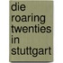 Die Roaring Twenties in Stuttgart