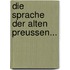 Die Sprache Der Alten Preussen...