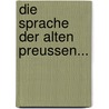 Die Sprache Der Alten Preussen... door Johann Severin Vater