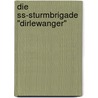 Die Ss-Sturmbrigade "Dirlewanger" door Rolf Michaelis