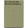 Die Theorie Des Denkvermögens... door Conrad Hermann