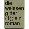 Die Weissen G Tter (1); Ein Roman door Eduard Stucken