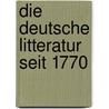 Die deutsche litteratur seit 1770 door Grisebach