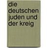 Die deutschen Juden und der Kreig by Geiger