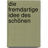 Die fremdartige Idee des Schönen door Francois Jullien