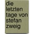 Die letzten Tage von Stefan Zweig