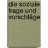 Die soziale Frage und Vorschläge
