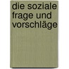 Die soziale Frage und Vorschläge door Cornelia Franz