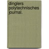 Dinglers polytechnisches Journal. by Unknown