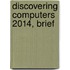 Discovering Computers 2014, Brief