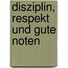 Disziplin, Respekt und gute Noten by Detlef Träbert