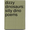 Dizzy Dinosaurs: Silly Dino Poems door Lee Bennett Hopkins