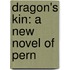 Dragon's Kin: A New Novel Of Pern