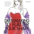 Dressmaking to Flatter Your Shape