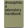 Drosophila: A Laboratory Handbook by Michael Ashburner