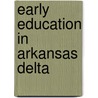 Early Education in Arkansas Delta door D. Antonio Cantu