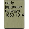 Early Japanese Railways 1853-1914 door Rosemary Dan