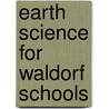 Earth Science for Waldorf Schools door Hans-Ulrich Schmutz