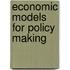 Economic Models for Policy Making
