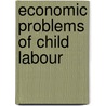 Economic Problems Of Child Labour door Piru Mohan Roy