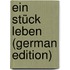 Ein Stück Leben (German Edition)