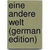 Eine Andere Welt (German Edition) door Ludwig Bernhard Wolff Oskar