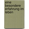 Eine besondere Erfahrung im Leben door Dirk-Peter Zach