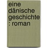 Eine dänische Geschichte : Roman door Arthur Schopenhauers