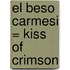 El Beso Carmesi = Kiss of Crimson