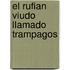 El Rufian Viudo Llamado Trampagos