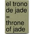 El Trono De Jade = Throne Of Jade
