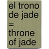 El Trono De Jade = Throne Of Jade door Naomi Novik