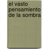 El Vasto Pensamiento de La Sombra by Tom S. Vera Barros