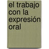 El trabajo con la Expresión Oral by Mayda Martínez Ríos