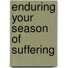 Enduring Your Season of Suffering door John Thomas