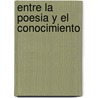 Entre la poesia y el conocimiento door Ramon Xirau