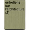 Entretiens Sur L'Architecture (2) door Eug Ne-Emmanuel Viollet-Le-Duc